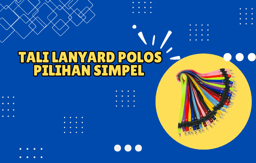 Tali Lanyard Polos Pilihan Simpel dan Fungsional untuk Berbagai Kebutuhan